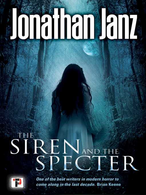 Title details for The Siren and the Specter by Jonathan Janz - Available